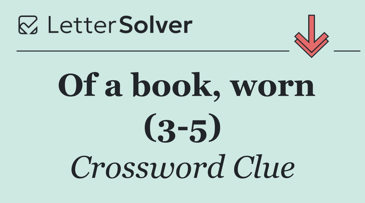 Of a book, worn (3 5)