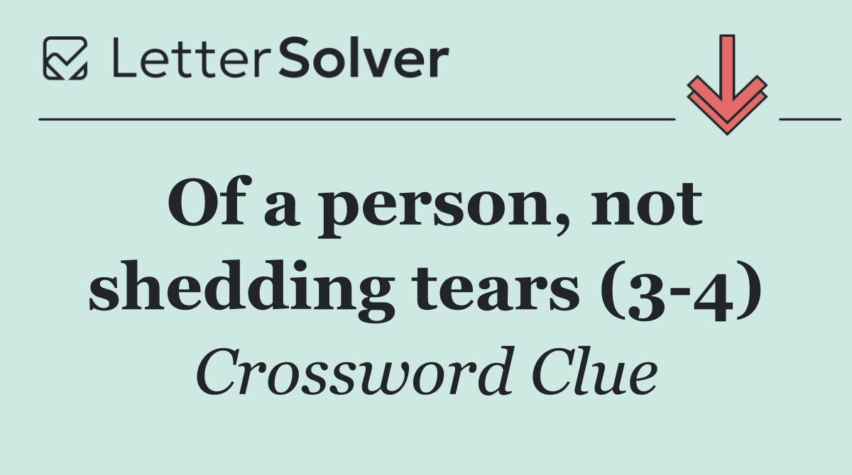Of a person, not shedding tears (3 4)