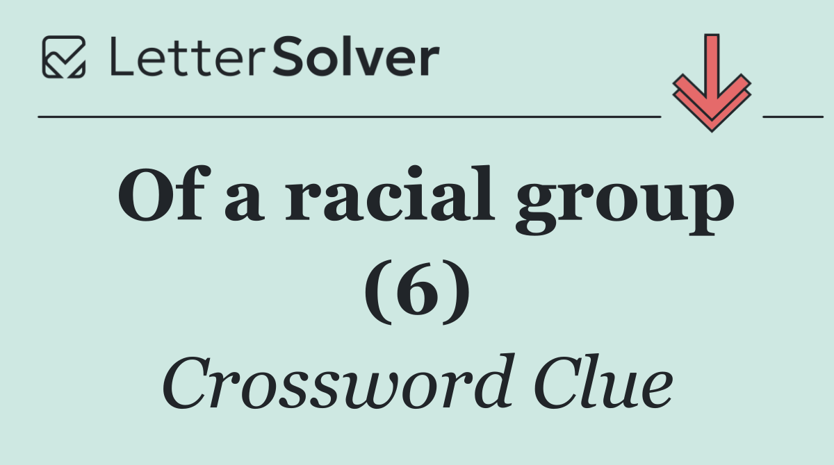 Of a racial group (6)