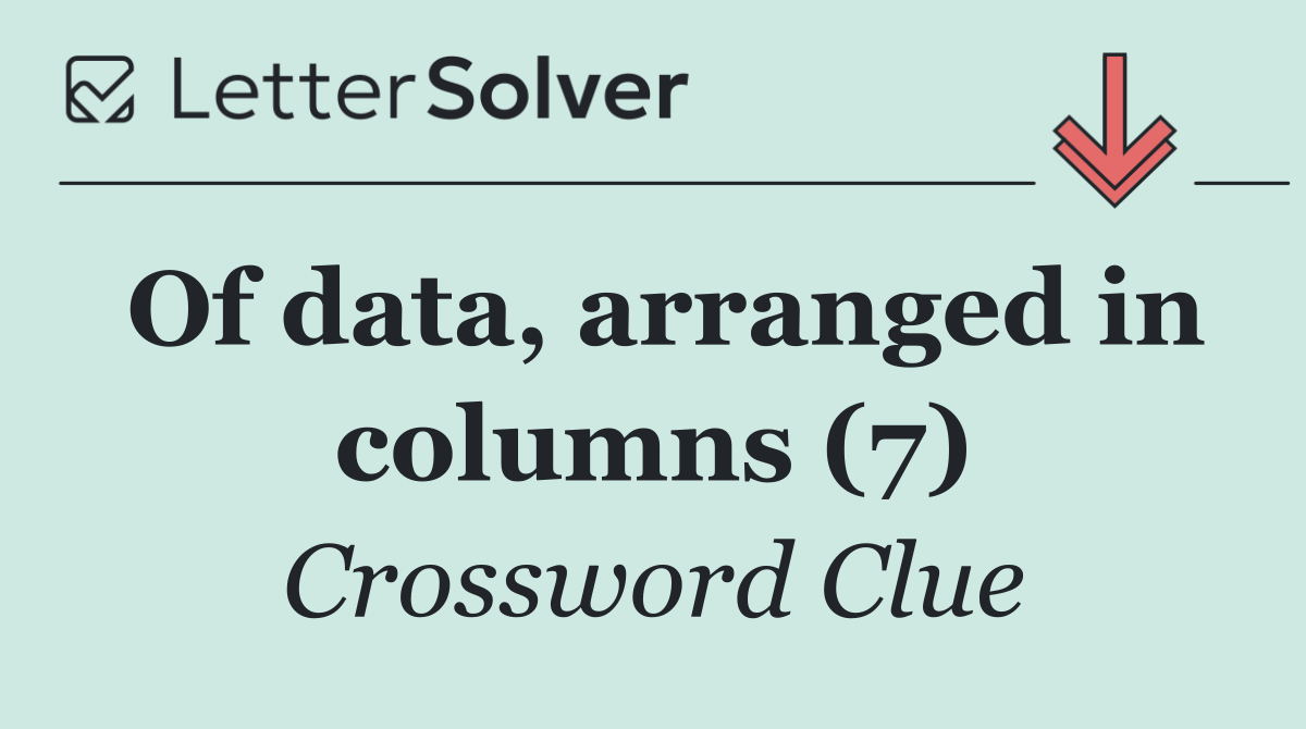Of data, arranged in columns (7)