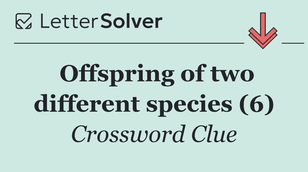 Offspring of two different species (6)