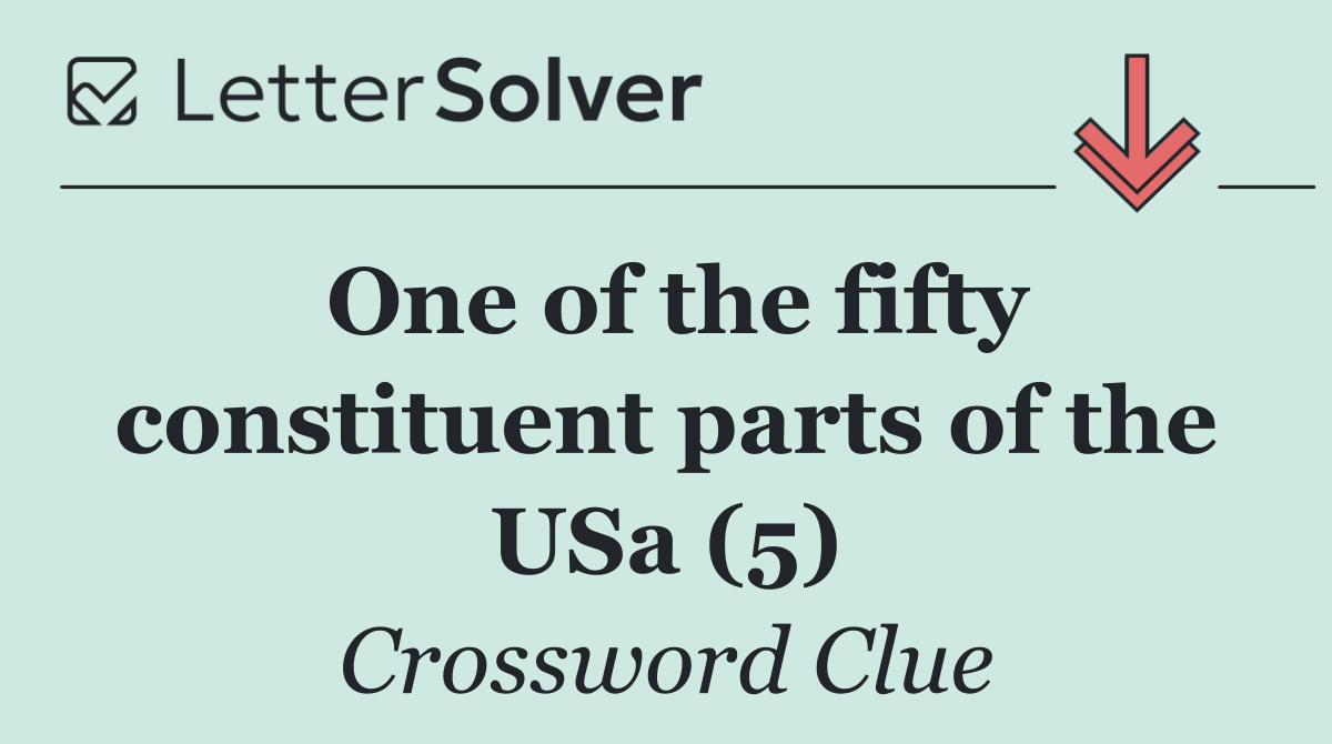 One of the fifty constituent parts of the USa (5)