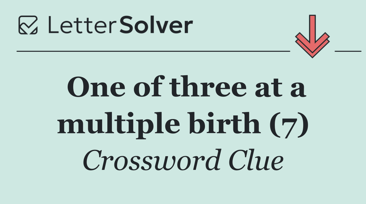 One of three at a multiple birth (7)