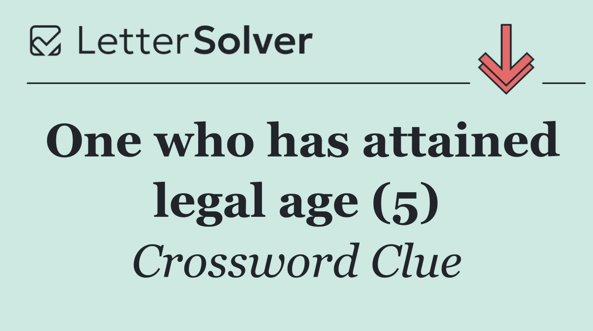 One who has attained legal age (5)