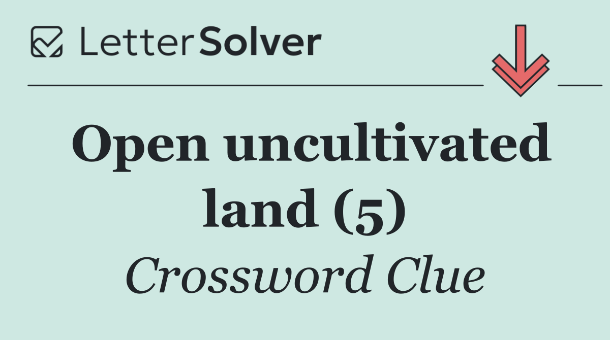 Open uncultivated land (5)