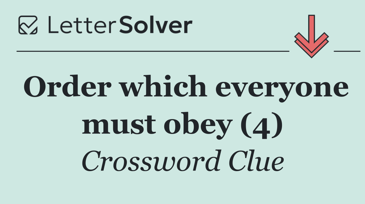 Order which everyone must obey (4)