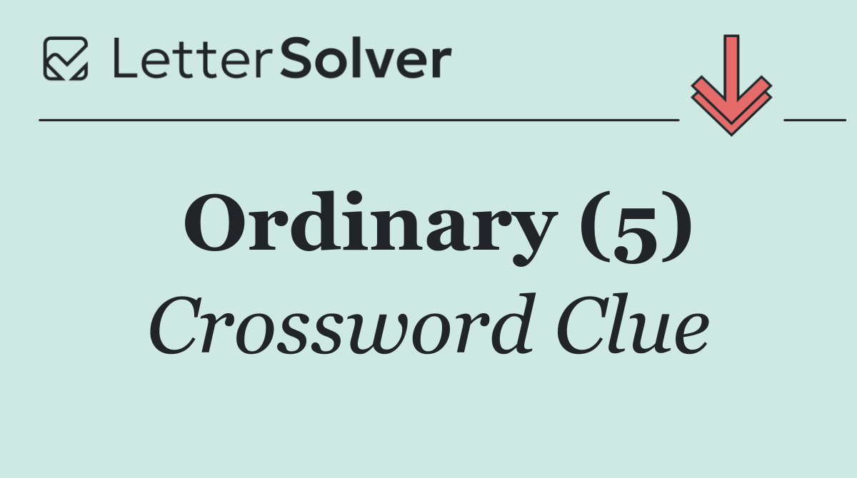 Ordinary (5)