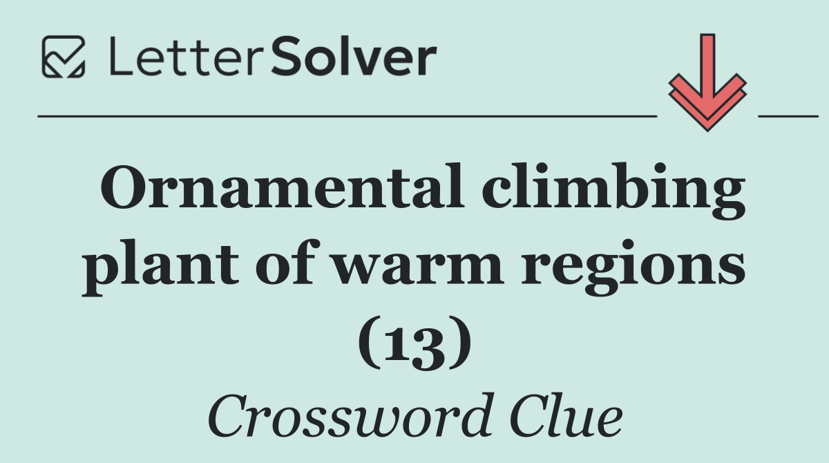 Ornamental climbing plant of warm regions (13)