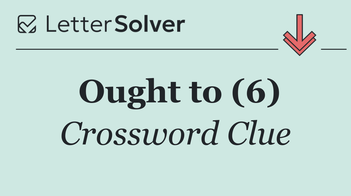 Ought to (6)