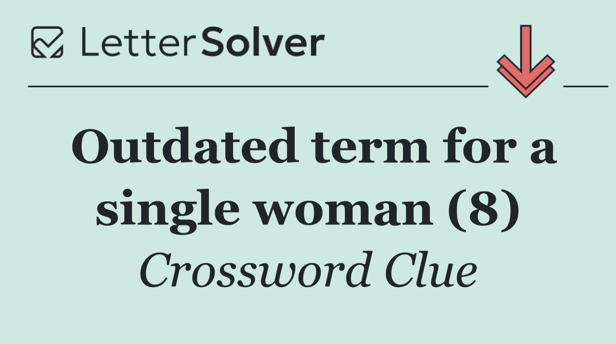 Outdated term for a single woman (8)