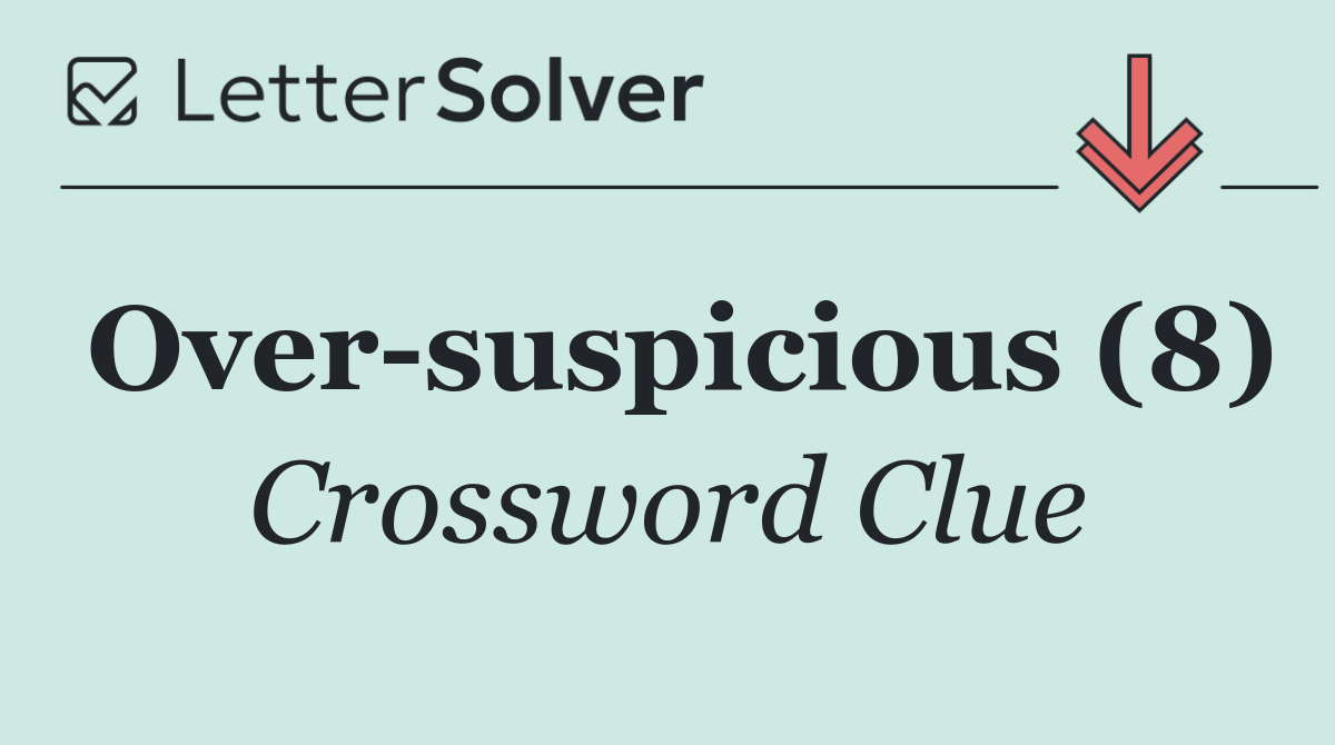 Over suspicious (8)