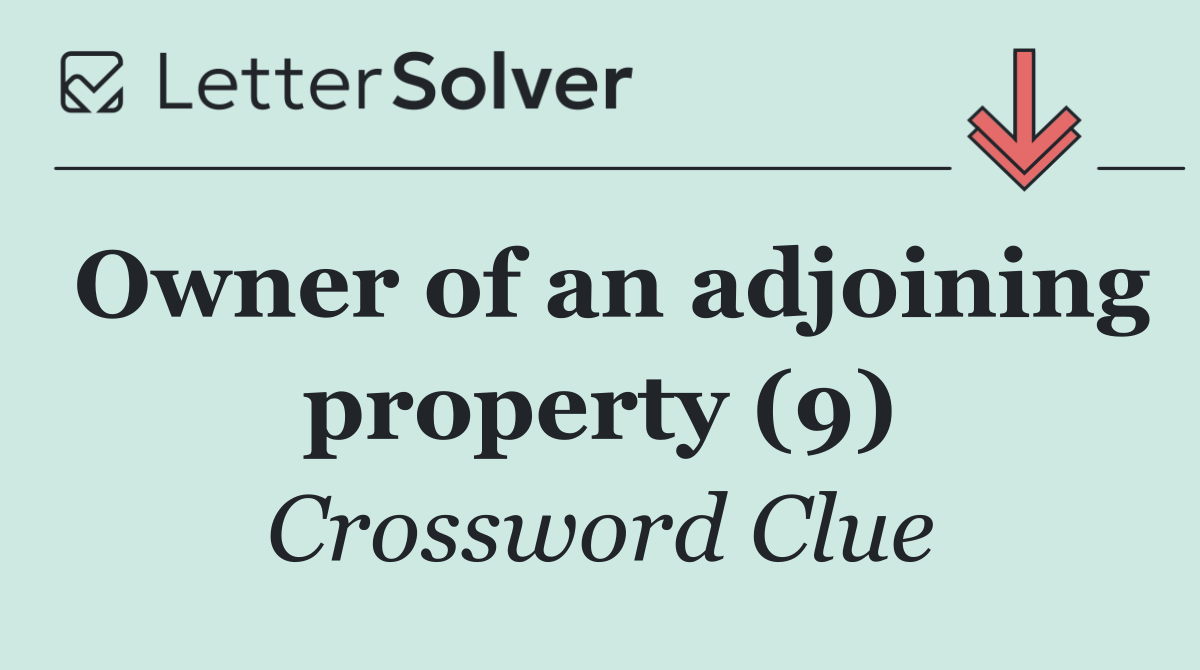Owner of an adjoining property (9)