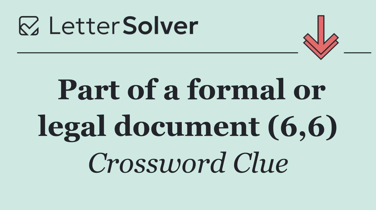 Part of a formal or legal document (6,6)