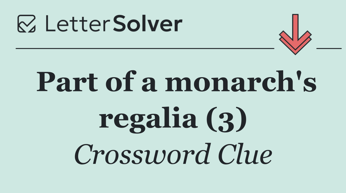 Part of a monarch's regalia (3)