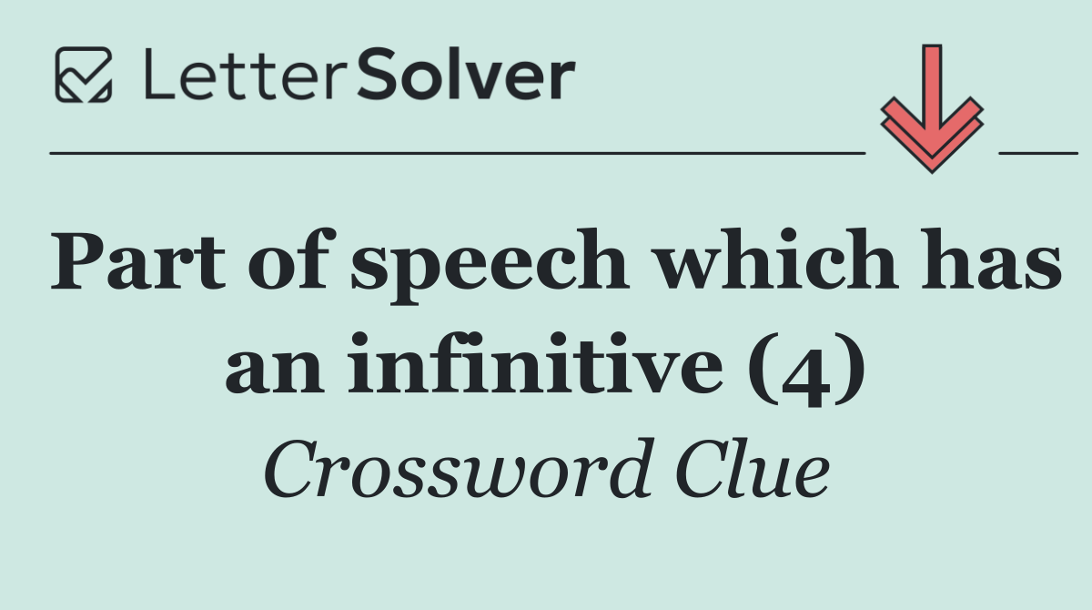 Part of speech which has an infinitive (4)