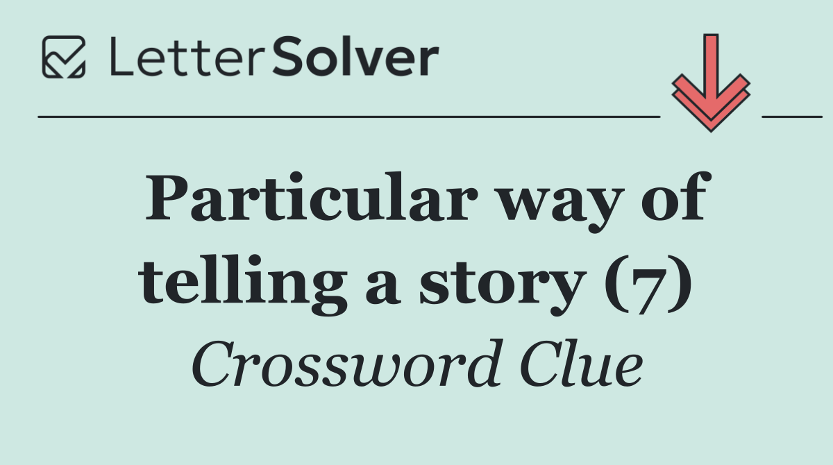 Particular way of telling a story (7)