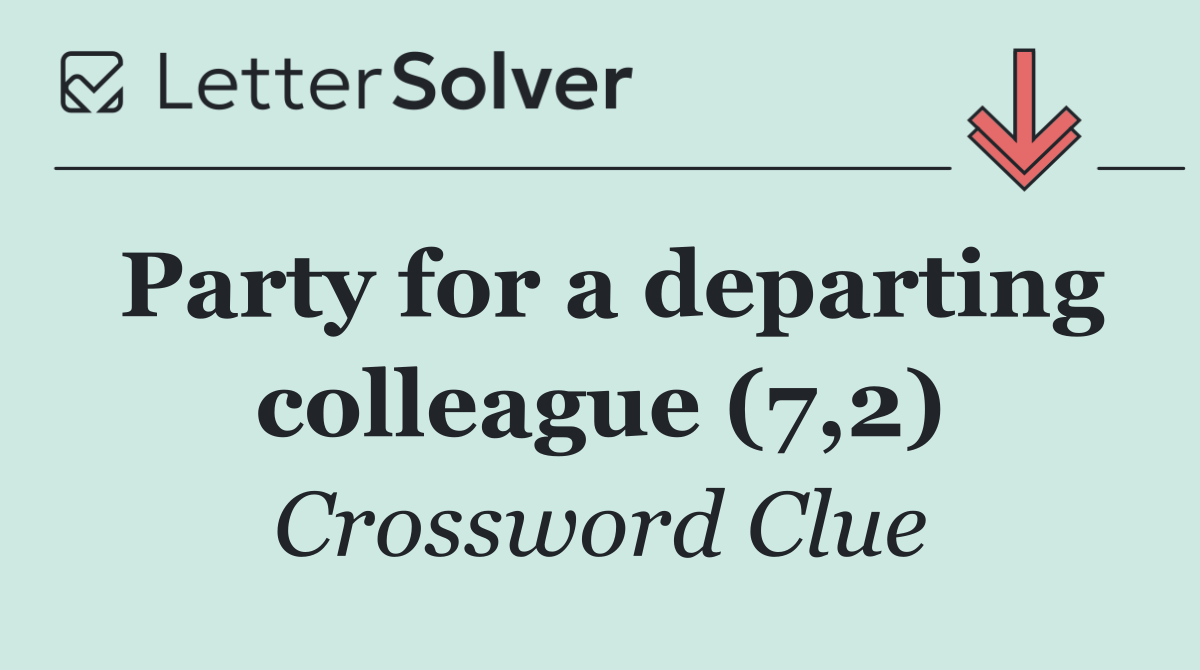 Party for a departing colleague (7,2)