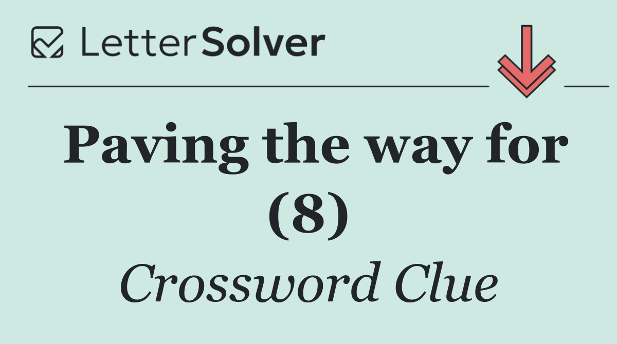 Paving the way for (8)