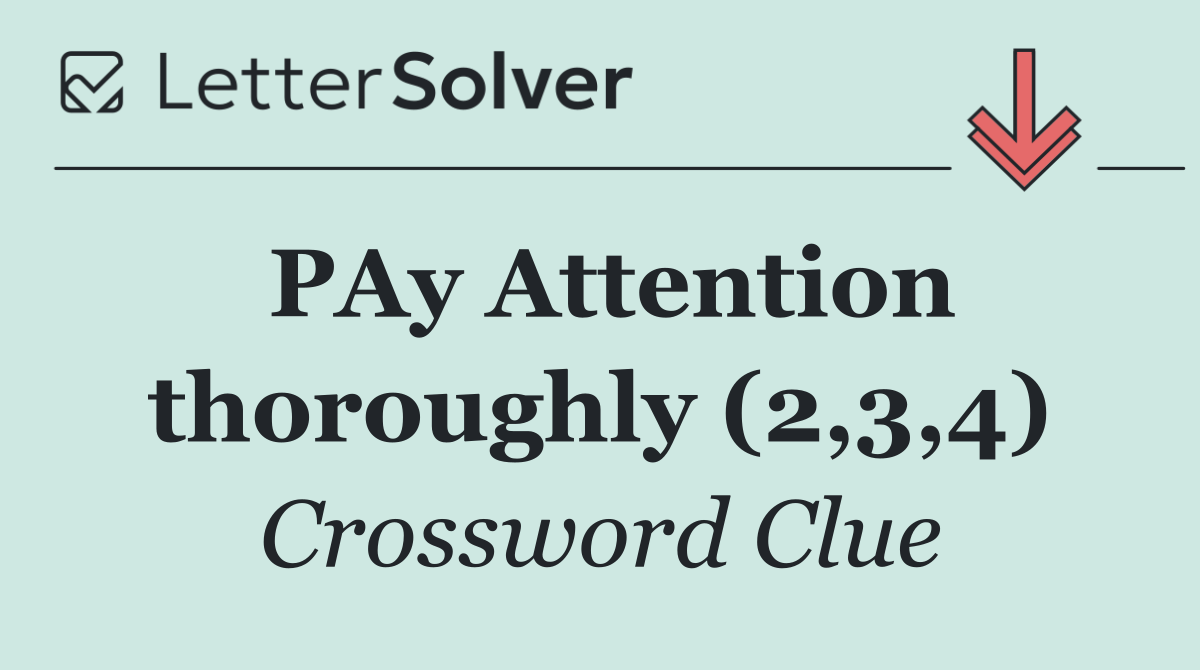 PAy Attention thoroughly (2,3,4)