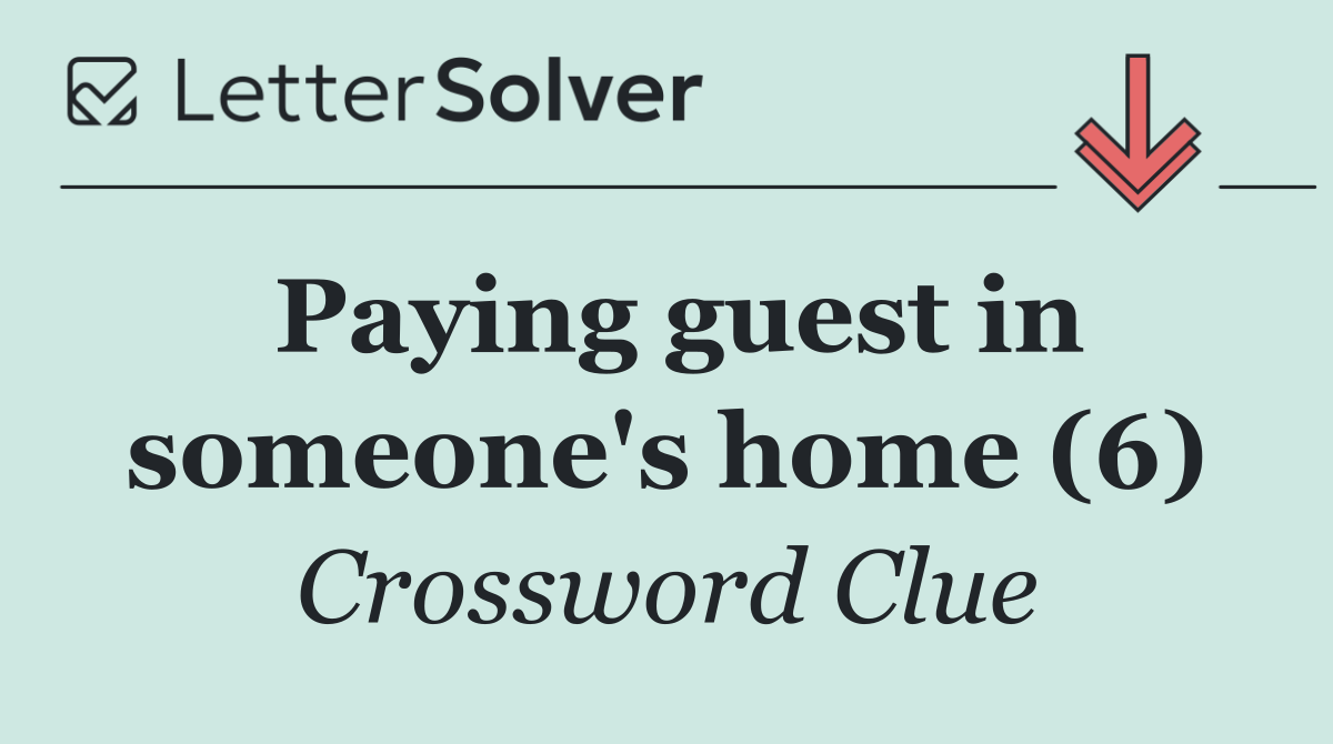 Paying guest in someone's home (6)