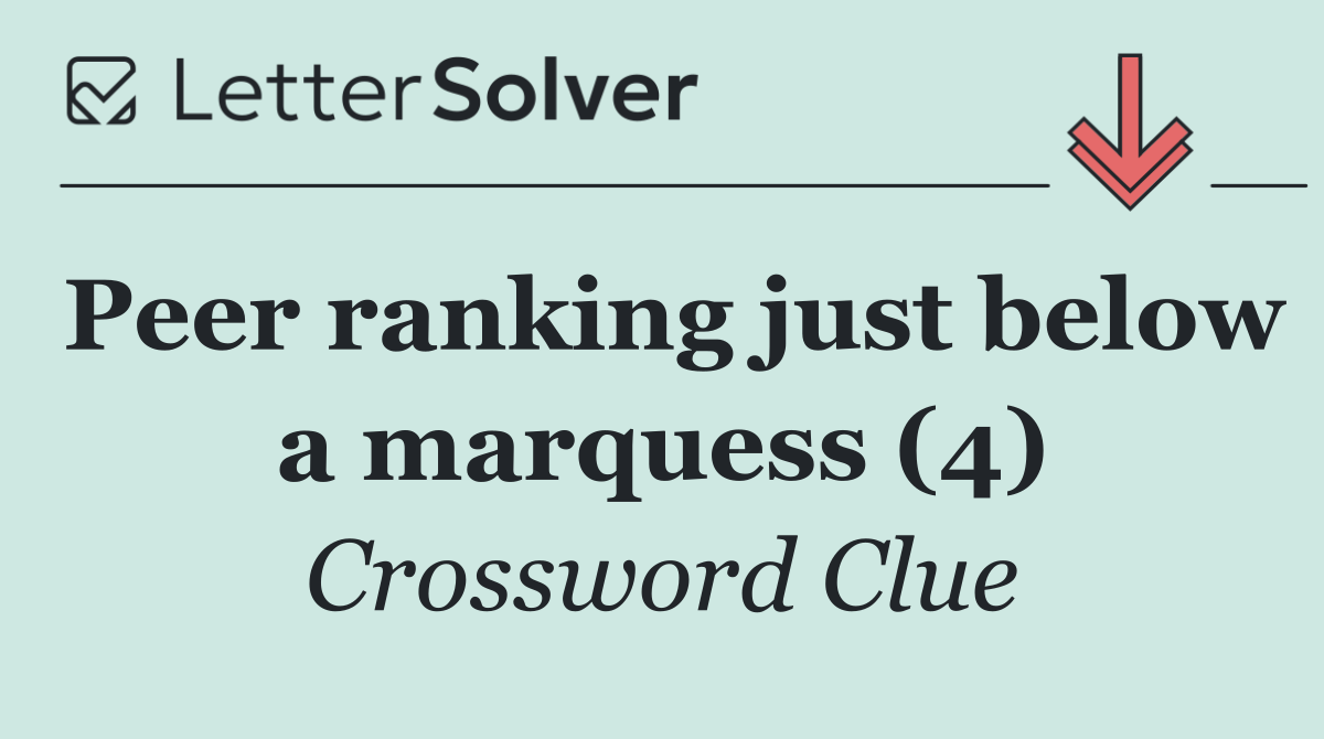 Peer ranking just below a marquess (4)