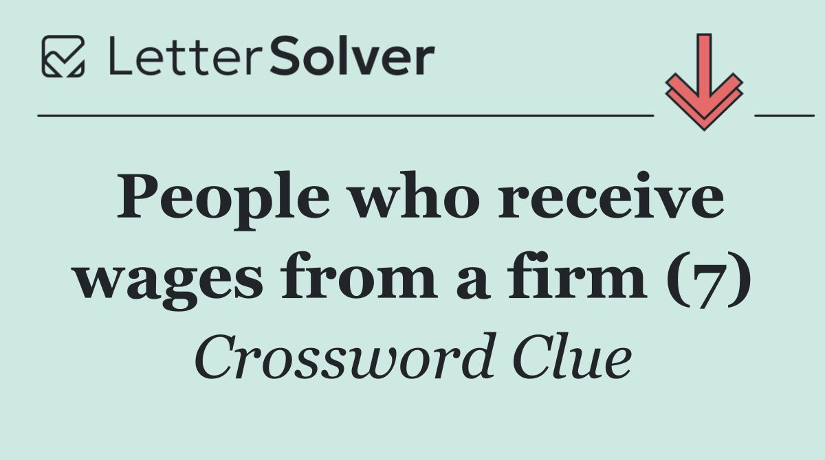 People who receive wages from a firm (7)