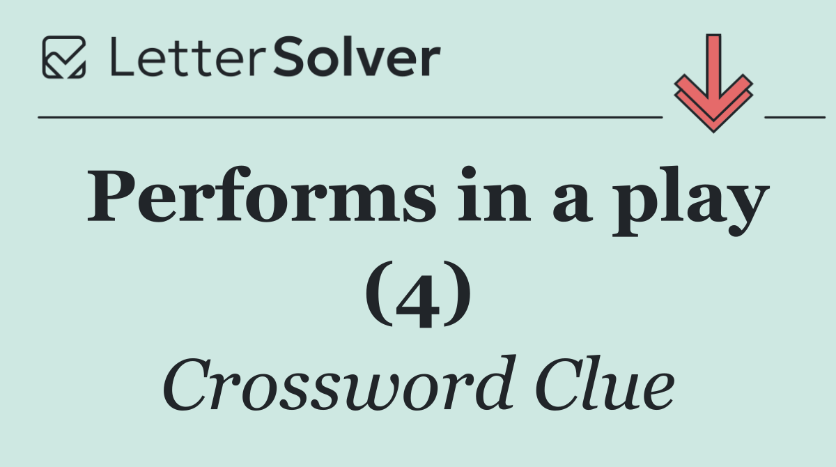 Performs in a play (4)