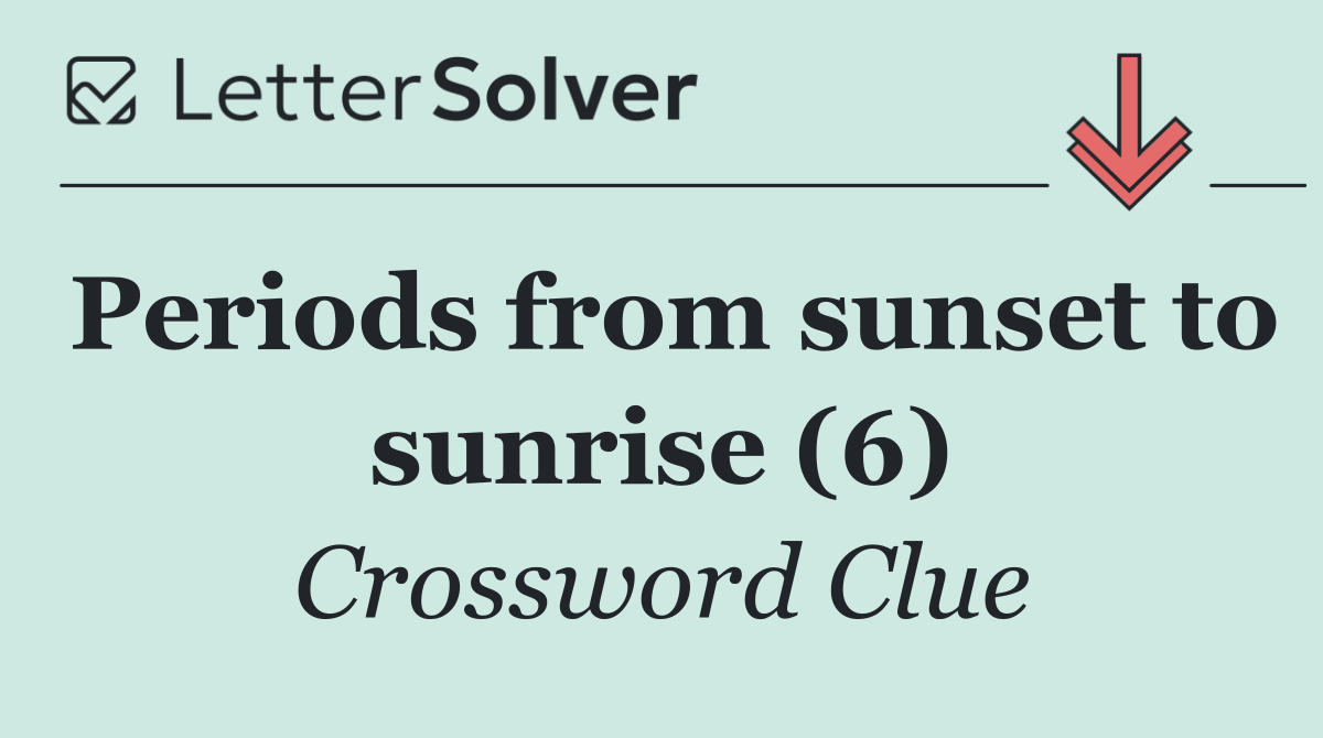 Periods from sunset to sunrise (6)