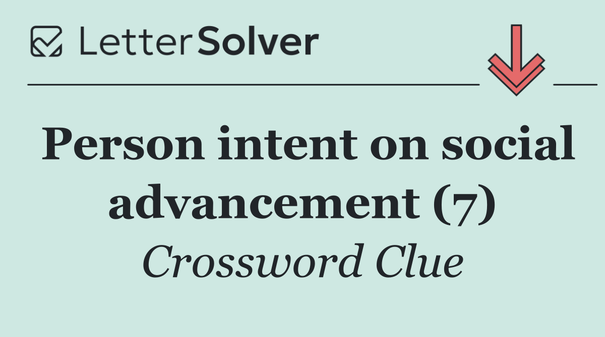 Person intent on social advancement (7)