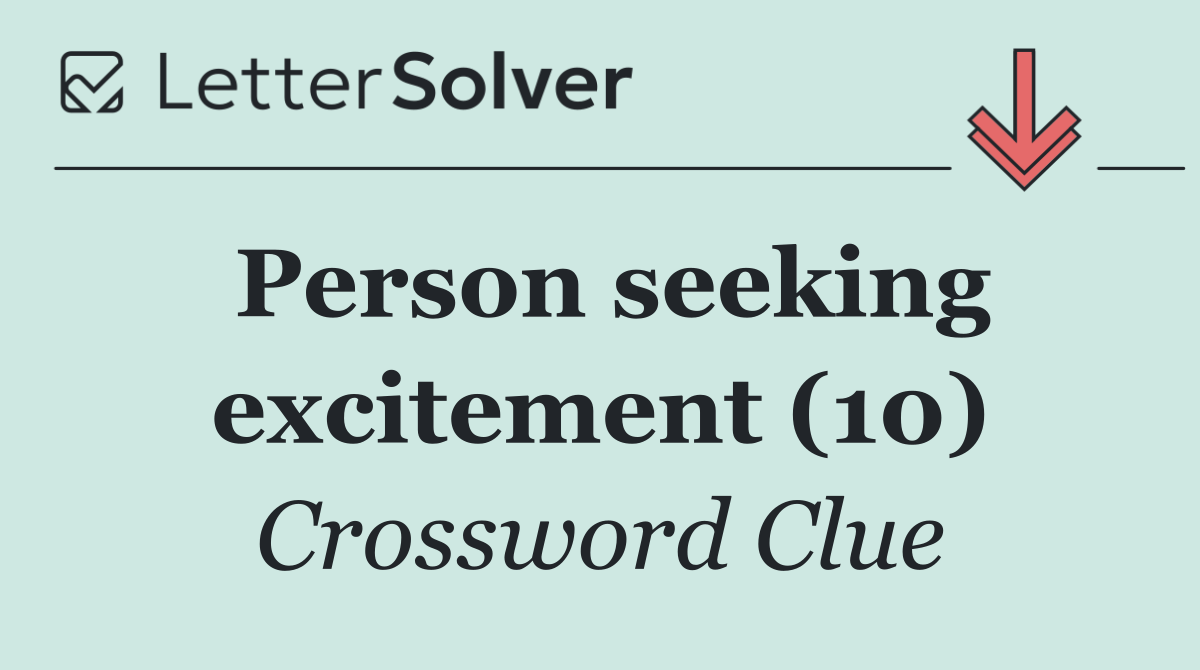 Person seeking excitement (10)