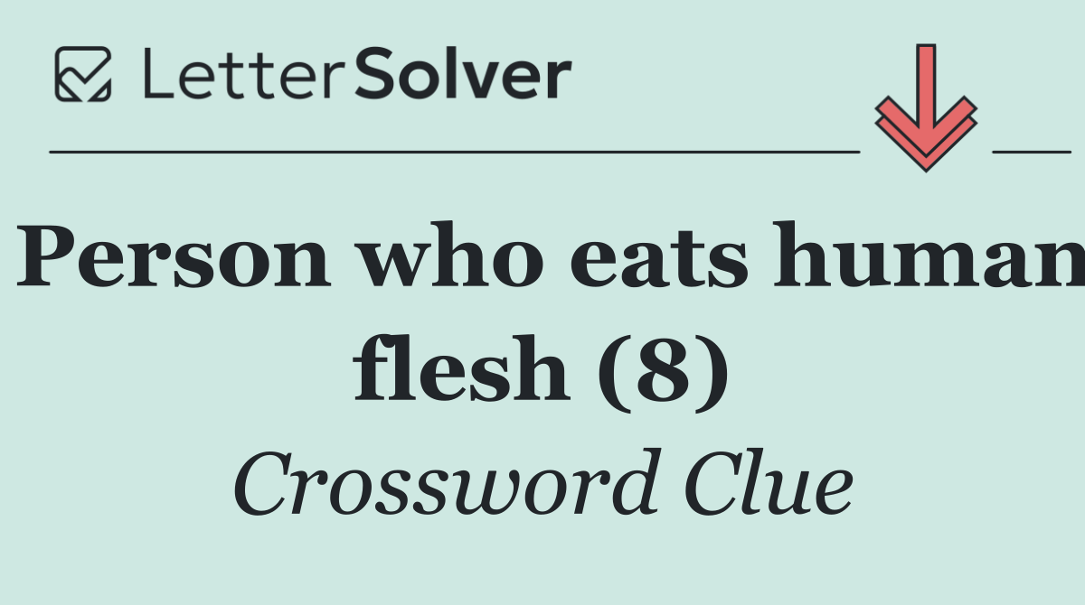 Person who eats human flesh (8)