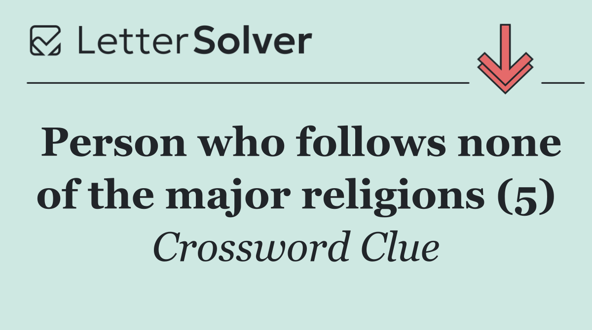 Person who follows none of the major religions (5)