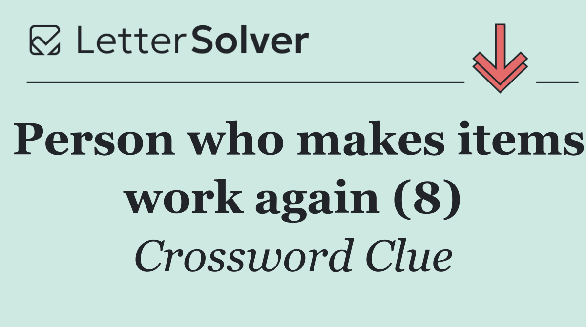 Person who makes items work again (8)