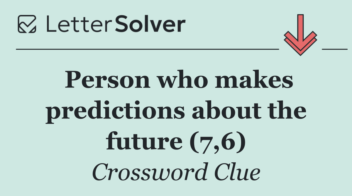 Person who makes predictions about the future (7,6)