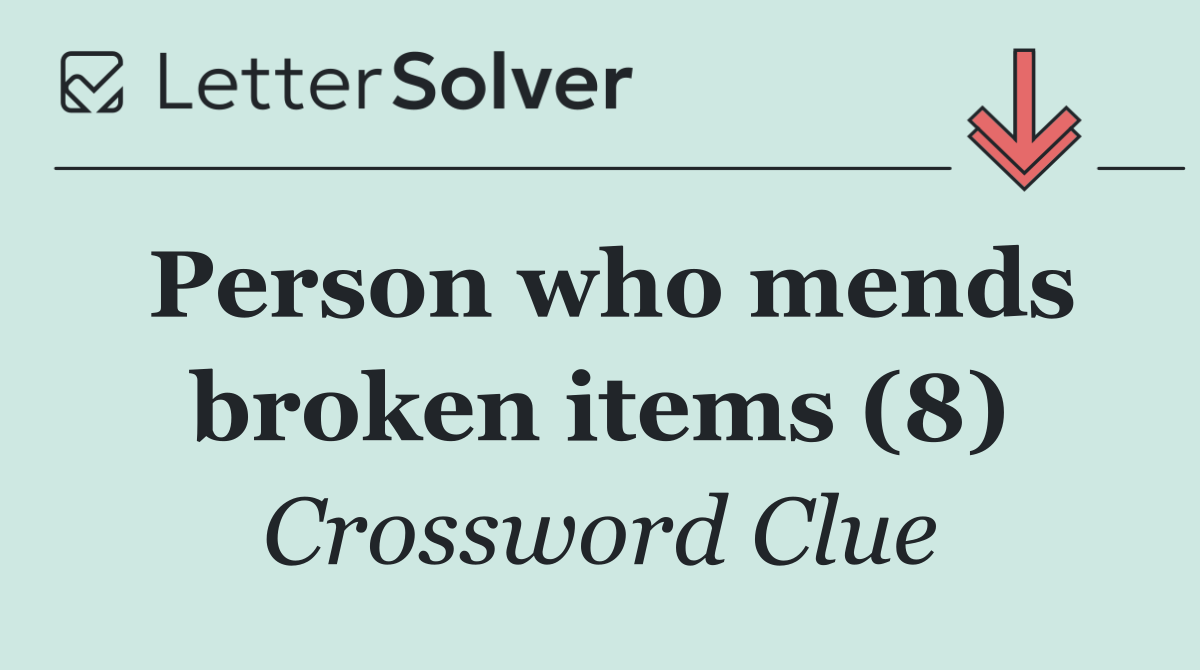Person who mends broken items (8)