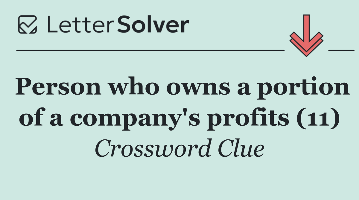 Person who owns a portion of a company's profits (11)