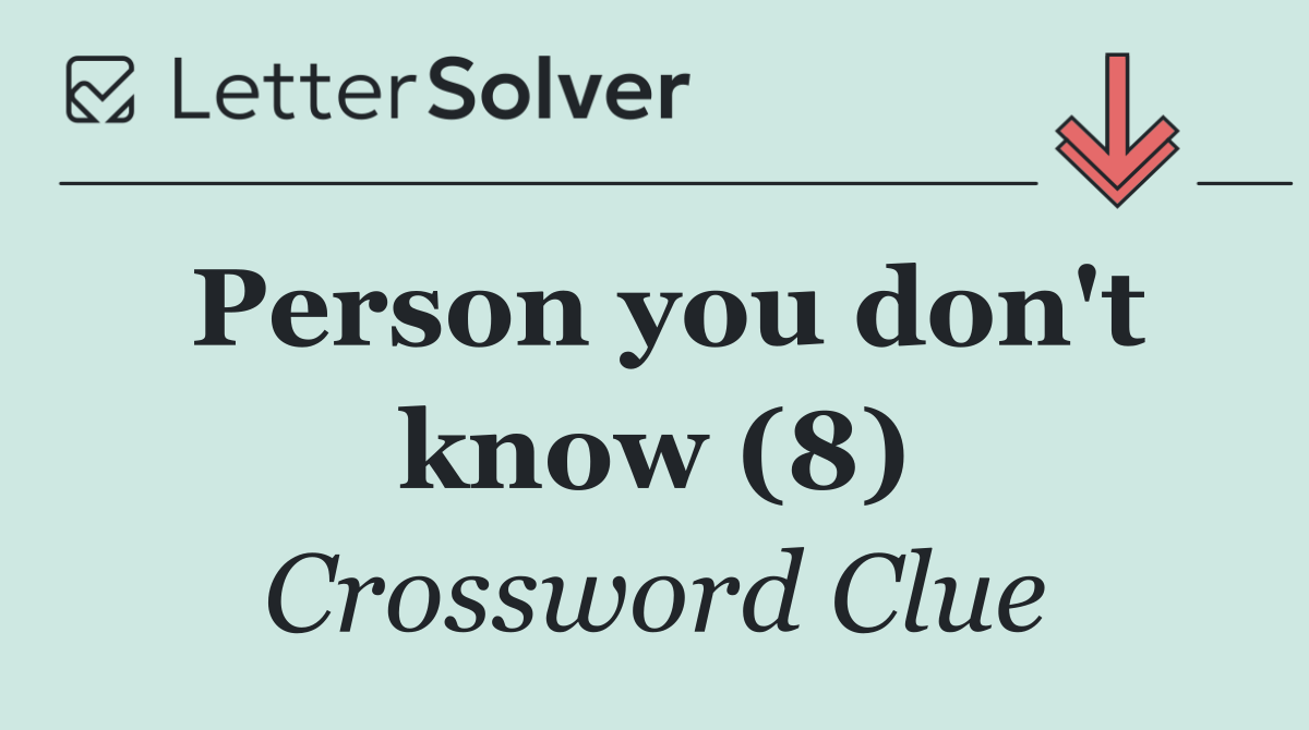 Person you don't know (8)
