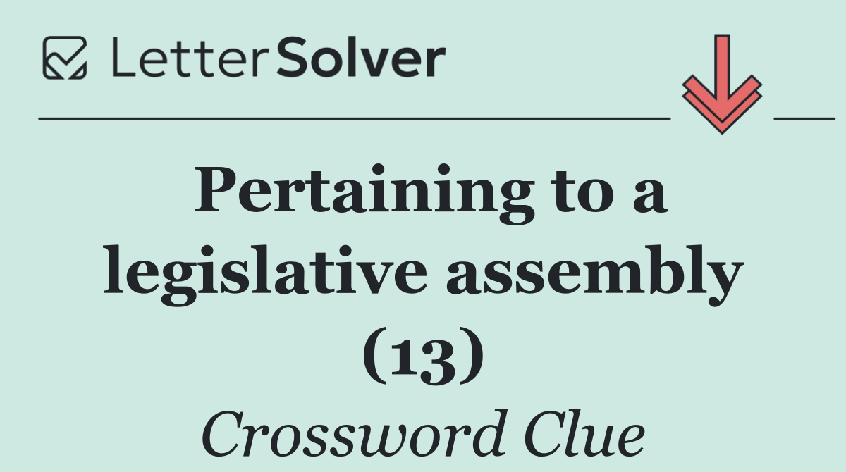 Pertaining to a legislative assembly (13)