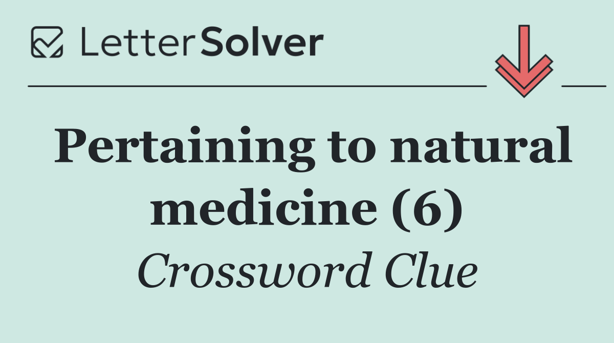 Pertaining to natural medicine (6)