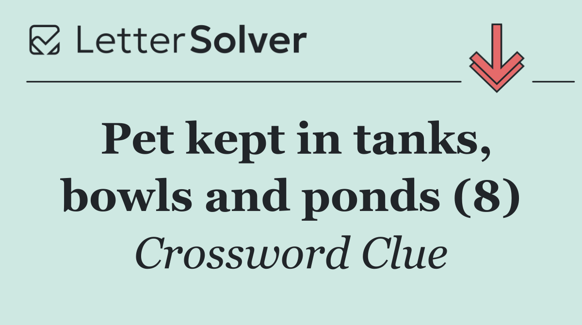 Pet kept in tanks, bowls and ponds (8)