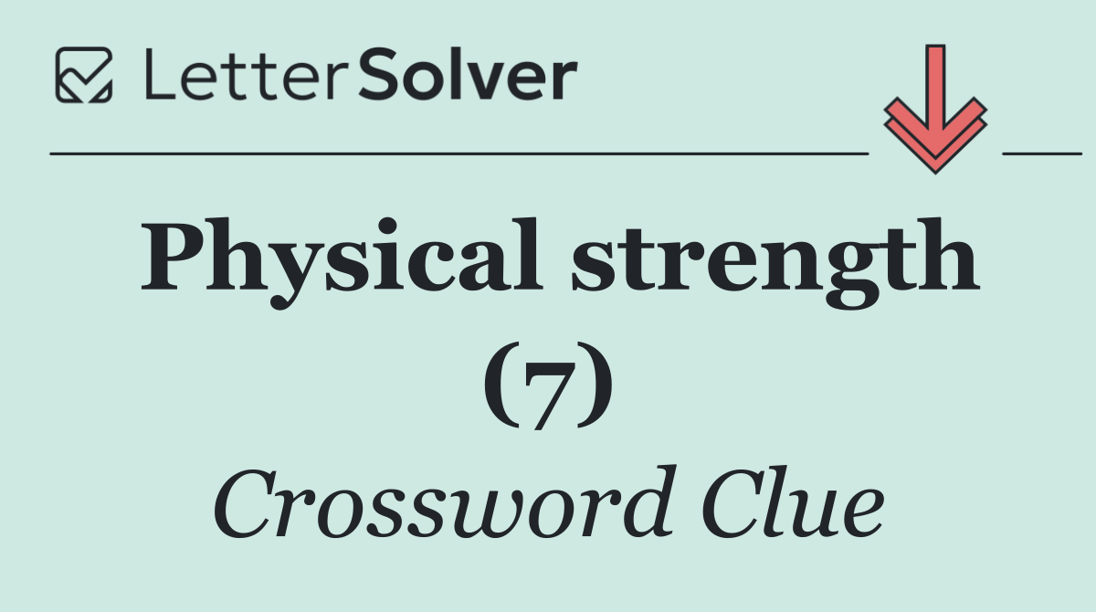 Physical strength (7)