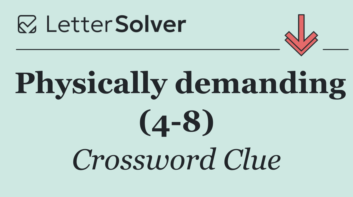 Physically demanding (4 8)