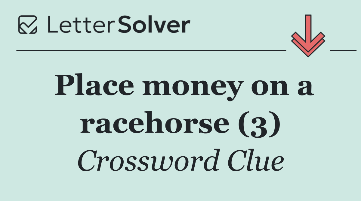 Place money on a racehorse (3)