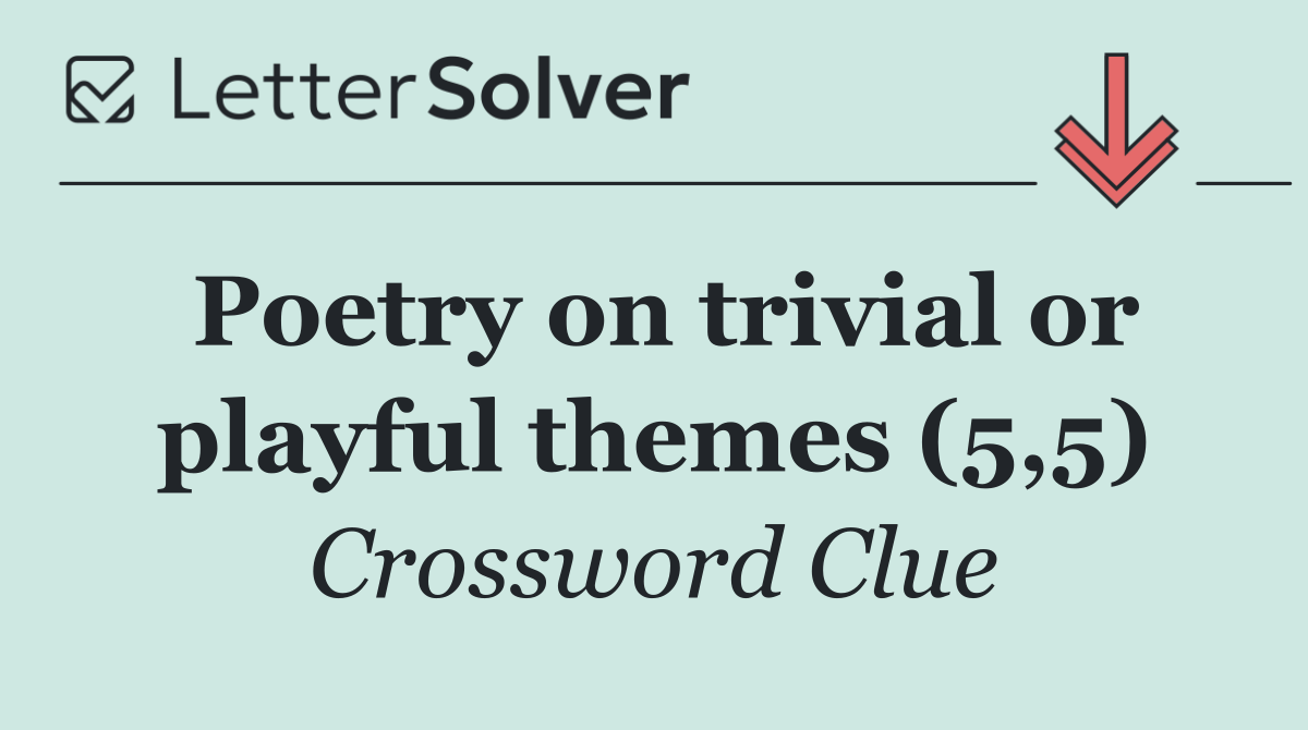 Poetry on trivial or playful themes (5,5)