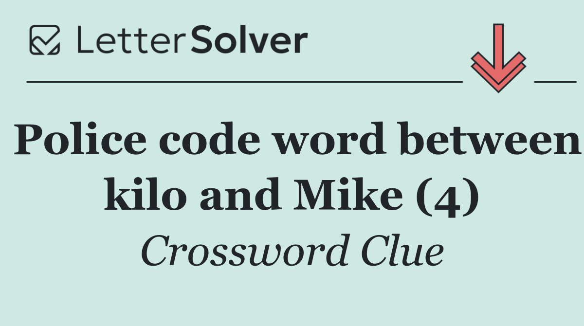 Police code word between kilo and Mike (4)