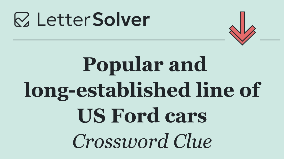 Popular and long established line of US Ford cars