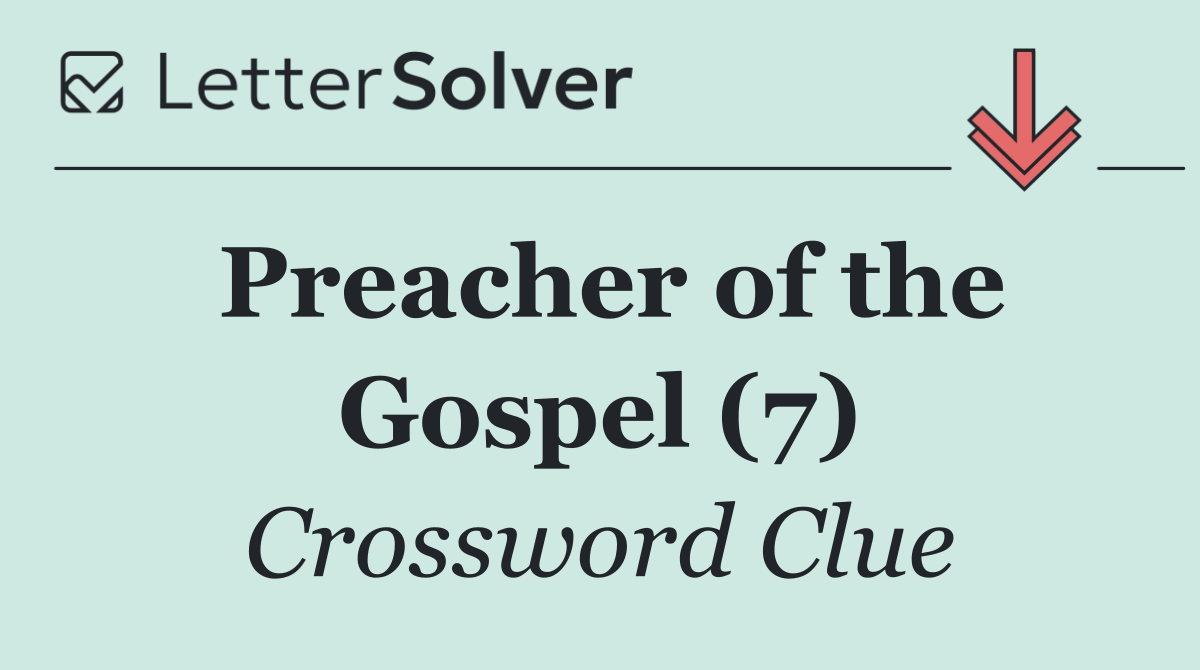 Preacher of the Gospel (7)