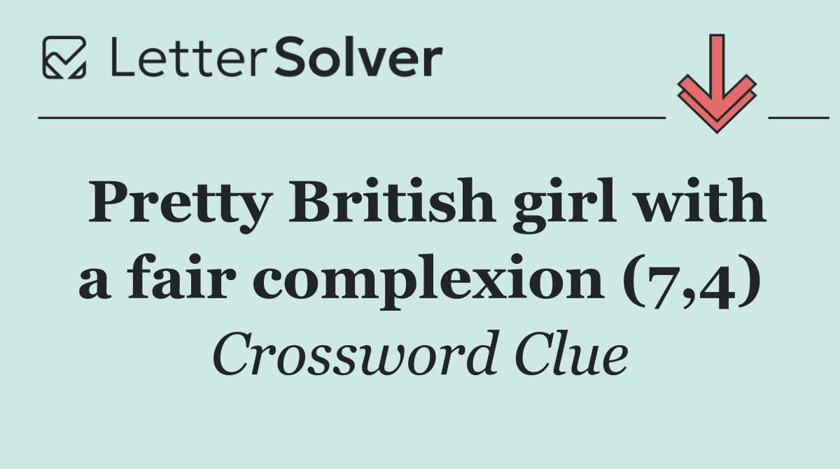 Pretty British girl with a fair complexion (7,4)