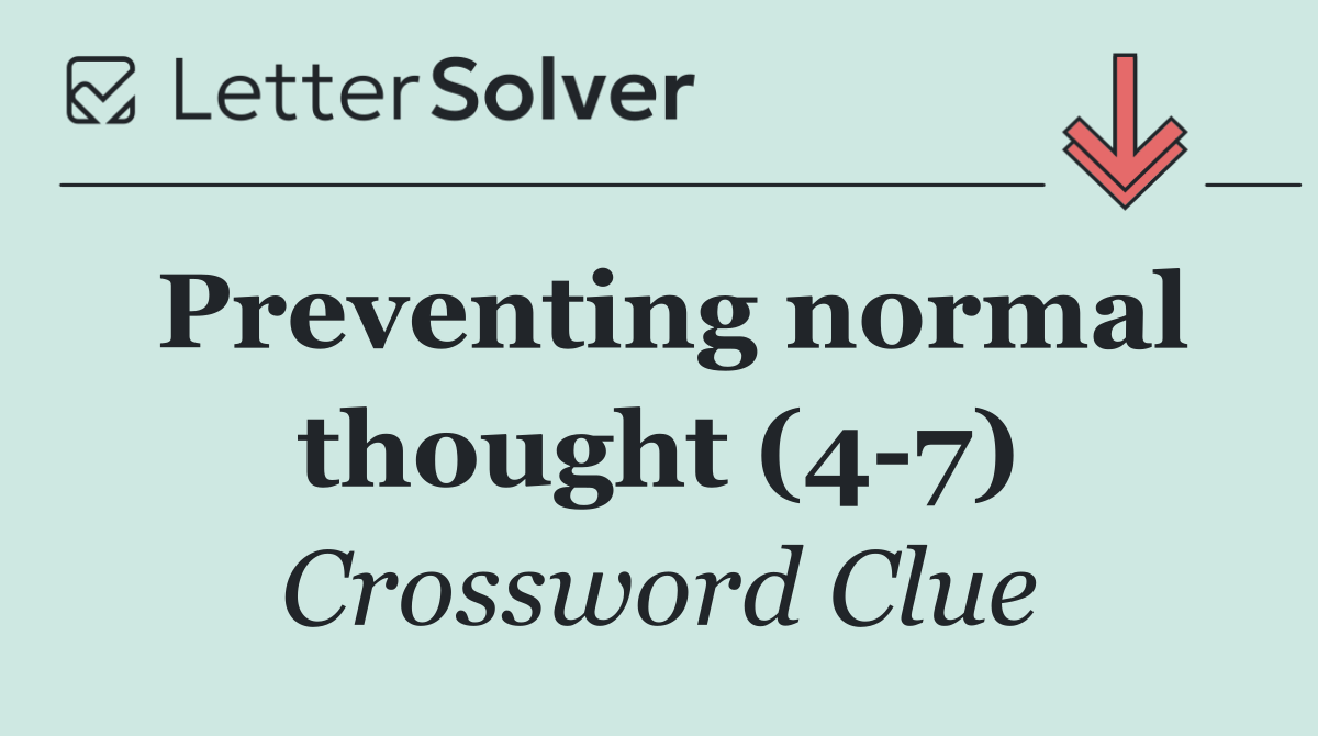 Preventing normal thought (4 7)