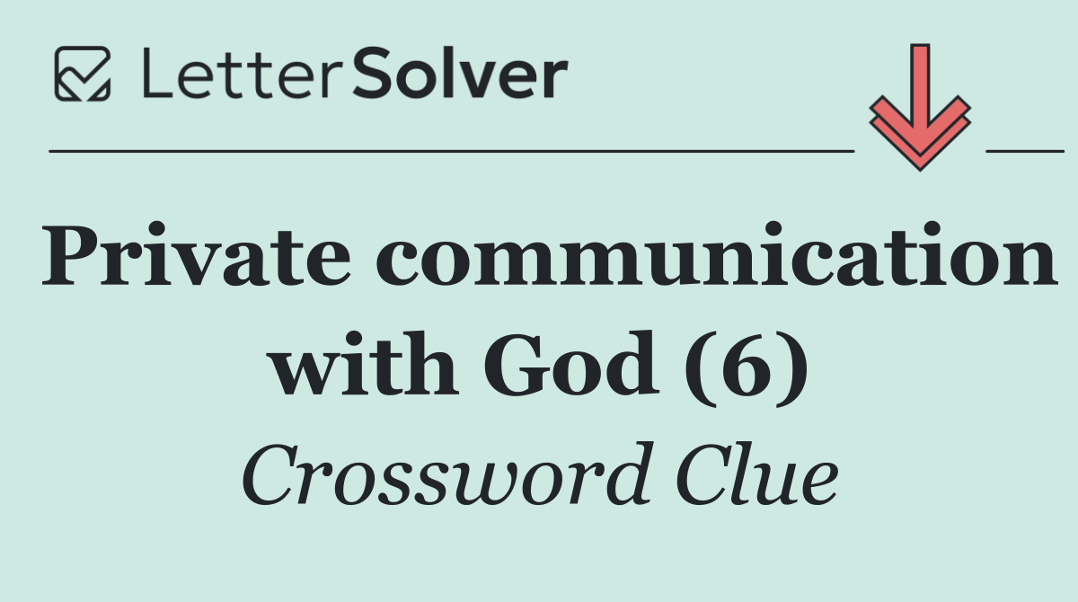 Private communication with God (6)